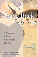 Come Back Early Today: A Memoir of Love, Alzheimer's and Joy 0983570612 Book Cover