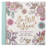 Be Still and Know with Scripture Verses from Psalms Coloring Book for Adults and Teens 1642724661 Book Cover