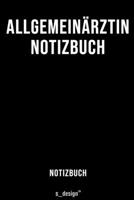 Notizbuch f�r Allgemein�rzte / Allgemeinarzt: Originelle Geschenk-Idee [120 Seiten liniertes blanko Papier] 1691114316 Book Cover