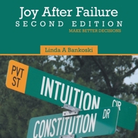 Joy After Failure Second Edition: Make Better Decisions B0DT4P1QVT Book Cover