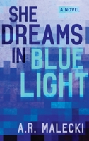 She Dreams in Blue Light: A Novel B0C47YFZX6 Book Cover