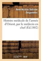 Histoire Ma(c)Dicale de L'Arma(c)E D'Orient, Par Le Ma(c)Decin En Chef 2012874940 Book Cover