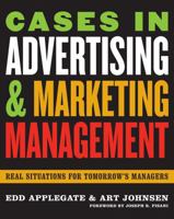 Cases in Advertising and Marketing Management: Real Situations for Tomorrow's Managers 0742538362 Book Cover