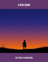 A New Dawn: The Feral'S Awakening B0FQT9ZRLS Book Cover