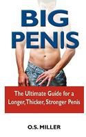Big Penis: The Ultimate Guide for a Longer, Thicker, Stronger Penis 1449994768 Book Cover