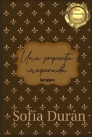 Una propuesta inesperada: Gregory B08XNVDCTV Book Cover