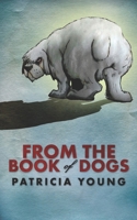 From the Book of Dogs 1090399081 Book Cover