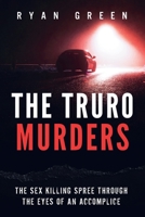 The Truro Murders: The Sex Killing Spree Through the Eyes of an Accomplice (True Crime) 1977929869 Book Cover