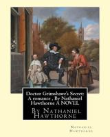 Doctor Grimshawe's Secret: A Romance 1502496798 Book Cover