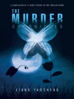 The Murder Chronicles: A Compilation of 3 Short Stories of the Thriller Genre 1482824175 Book Cover