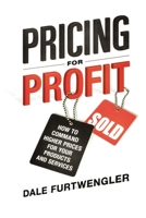 Pricing for Profit: How to Command Higher Prices for Your Products and Services 0814433006 Book Cover