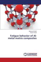 Fatigue behavior of Al- metal matrix composites 3659613622 Book Cover