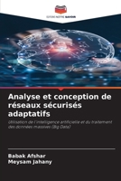 Analyse et conception de réseaux sécurisés adaptatifs 620926364X Book Cover