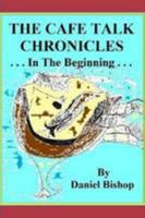 The Cafe Talk Chronicles, in the Beginning 1300783060 Book Cover