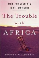 The Trouble with Africa: Why Foreign Aid Isn't Working 1403976511 Book Cover