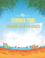 It's Summer Time: Coloring Book for Adults: A Simple and Easy Summer Coloring Book for Adults with Beach Scenes, Ocean Life, Fruits, Flowers, and More! Coloring books for adults relaxation. B089D3SC1X Book Cover