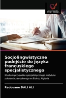 Socjolingwistyczne podejście do języka francuskiego specjalistycznego 6203642908 Book Cover