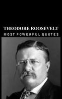 Theodore Roosevelt: Quotes that tell a lot about our life and ourselves Life Changing Quotes B0BW32LXRS Book Cover