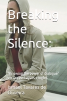 Breaking the Silence:: “Knowing the power of dialogue” versao portugues e ingles 650130623X Book Cover