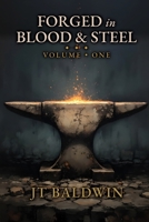 Forged in Blood & Steel: Volume I 1968923195 Book Cover