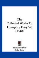 The Collected Works Of Humphry Davy V6 1104910705 Book Cover