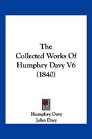 The Collected Works Of Humphry Davy V6 1166192490 Book Cover