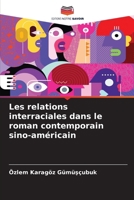 Les relations interraciales dans le roman contemporain sino-américain (French Edition) 620791631X Book Cover