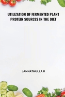 Utilization of Fermented Plant Protein Sources in the Diet 481650057X Book Cover