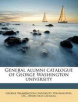 General Alumni Catalogue of George Washington University 1175543284 Book Cover