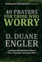 40 Prayers for Those Who Worry 1494955652 Book Cover