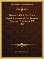 Narrative Of A Five Years Expedition Against The Revolted Negroes Of Surinam V2 1385719230 Book Cover