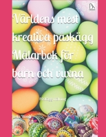 Världens mest kreativa påskägg Målarbok för barn och vuxna: Påskägg målning (Swedish Edition) B0F3VPNX4W Book Cover