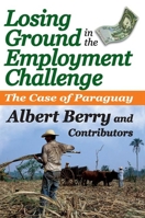 Losing Ground in the Employment Challenge: The Case of Paraguay 1138511730 Book Cover