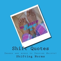 Shift Quotes: Images and Words that Shift. 1533158762 Book Cover