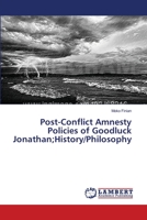 Post-Conflict Amnesty Policies of Goodluck Jonathan;History/Philosophy 3659633259 Book Cover