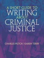 A Short Guide to Writing about Criminal Justice (Short Guides Series) 0138029024 Book Cover
