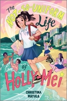 The Not-So-Uniform Life of Holly-Mei 1335428658 Book Cover