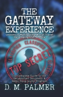 The Gateway Experience: Lessons in Manifesting, Astral Travel, Developing ESP, & More: The Complete Guide to the Declassified Document & Hemi-Sync(r) Audio Program 1737345552 Book Cover