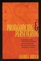 Pronouncing and Persevering: Gender and the Discourses of Disputing in an African Islamic Court (Chicago Series in Law and Society) 0226344649 Book Cover