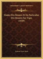 Etudes Des Rosiers Et En Particulier Des Rosiers Sur Tiges (1849) 1120397405 Book Cover