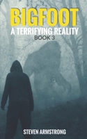 Bigfoot: A Terrifying Reality, Book 3 B0BJ4PTWNY Book Cover