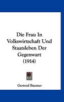 Die Frau In Volkswirtschaft Und Staatsleben Der Gegenwart (1914) 1147522847 Book Cover