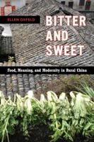 Bitter and Sweet: Food, Meaning, and Modernity in Rural China 0520293525 Book Cover