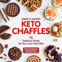 Sweet  Savory Keto Chaffles: 75 Delicious Treats for Your Low-Carb Diet 1592339727 Book Cover