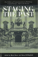 Staging the Past: The Politics of Commemoration in Habsburg Central Europe, 1848 to the Present (Central European Studies) (Central European Studies) 1557531617 Book Cover