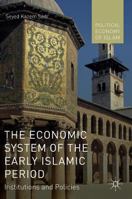 The Economic System of the Early Islamic Period: Institutions and Policies (Political Economy of Islam) 1137517492 Book Cover