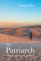 The Patriarch: Essays from the Middle 1666773549 Book Cover