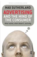 Advertising and the Mind of the Consumer: What Works, What Doesn't and Why 0367717395 Book Cover