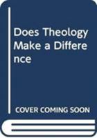 Does Theology Make a Difference? null Book Cover