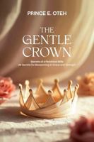 The Gentle Crown: 36 Secrets for Blossoming in Grace and Strength 197029518X Book Cover